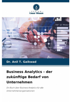 Business Analytics - der zukünftige Bedarf von Unternehmen