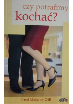 Czy potrafimy kochać