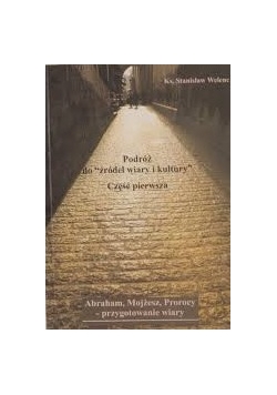 Podróż do źródeł wiary i kultury część pierwsza