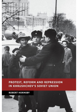 Protest, Reform and Repression in Khrushchev's Soviet Union