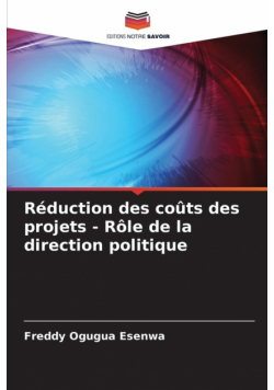 Réduction des coûts des projets - Rôle de la direction politique