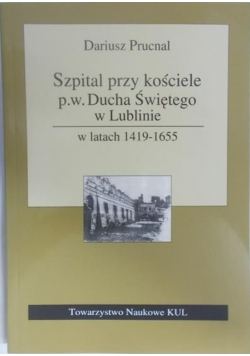 Szpital przy kościele p w Ducha Świętego w Lublinie
