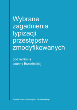 Wybrane zagadnienia typizacji przestępstw zmodyfikowanych