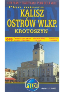 Kalisz Ostrów Wlkp. Krotoszyn Plan miasta 1: 15 000