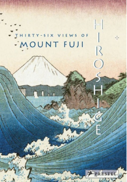 Hiroshige: Thirty-six Views of Mount Fuji