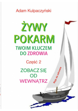 Żywy pokarm twoim kluczem do zdrowia. Część 2