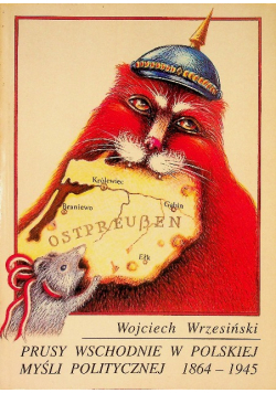 Prusy Wschodnie w polskiej myśli politycznej 1864 - 1945