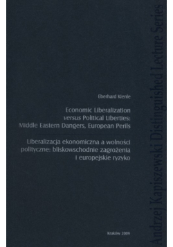 Economic liberalization versus political liberties: Middle Eastern dangers, European perils