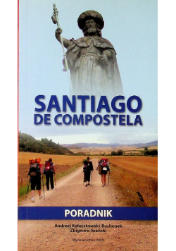 Santiago de Compostela Poradnik pielgrzyma