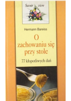 O zachowaniu się przy stole