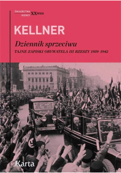 Kellner Dziennik sprzeciwu Tajne zapiski obywatela III Rzeszy 1939 - 1942