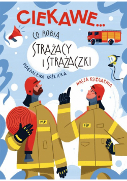 Co robią strażacy i strażaczki