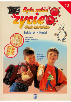 Było sobie życie Tom 13 Szkielet kości