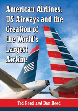 American Airlines, US Airways and the Creation of the World's Largest Airline