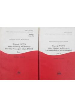Represje NKWD wobec żołnierzy podziemnego Państwa Polskiego w latach 1944 - 45 Tom I i II