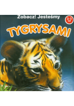 Zobacz! Jesteśmy Tygrysami