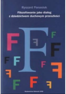 Filozofowanie jako dialog z dziedzictwem duchowym przeszłości