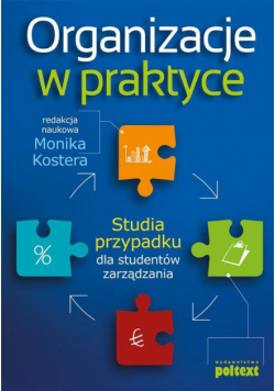 Kostera Monika (red.) - Organizacje w praktyce