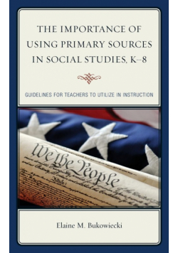 The Importance of Using Primary Sources in Social Studies, K-8