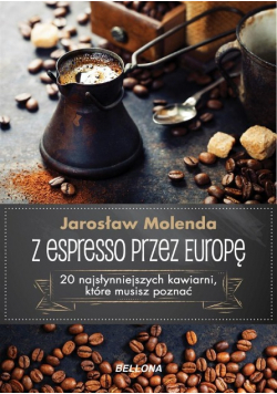 Z espresso przez Europę  20 najsłynniejszych kawiarni które musisz poznać
