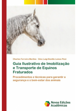 Guia Ilustrativo de Imobilização e Transporte de Equinos Fraturados