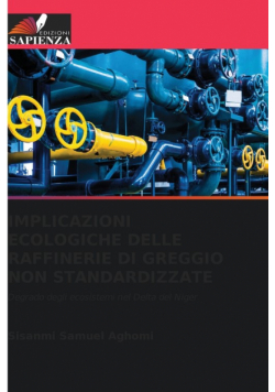 Implicazioni Ecologiche Delle Raffinerie Di Greggio Non Standardizzate