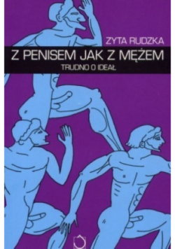 Z penisem jak z mężem trudno o ideał