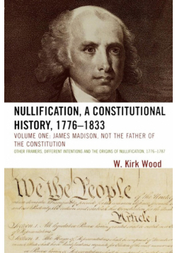 Nullification, A Constitutional History, 1776-1833
