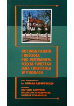 Historia Parafii I Kościoła Pod Wezwaniem Ścięcia Świętgo Jana Chrzciciela w piaskach