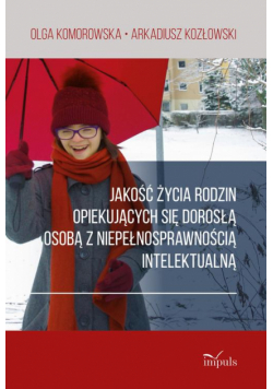 Jakość życia rodzin opiekujących się dorosłą osobą z niepełnosprawnością intelektualną