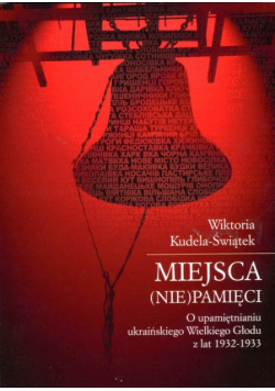 Kudela-Świątek Wiktoria - Miejsca nie(pamięci)