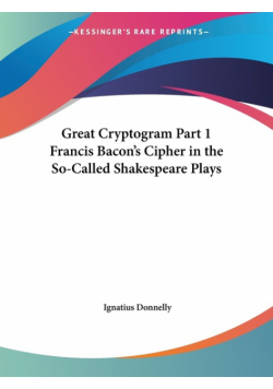 Great Cryptogram Part 1 Francis Bacon's Cipher in the So-Called Shakespeare Plays