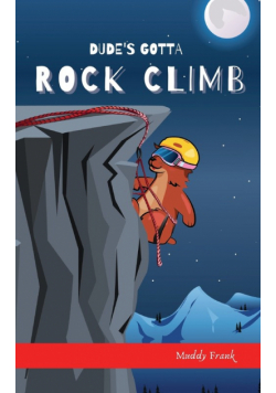 Dude's Gotta Rock Climb