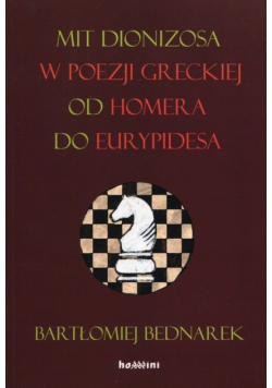Mit Dionizosa w poezji greckiej od Homera do Eurypidesa
