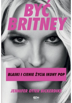 Być Britney Blaski i cienie życia ikony pop