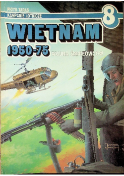 Kampanie lotnicze nr 8 Wietnam 1950 - 75 Wojna śmigłowców