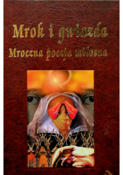 Mrok i gwiazda Mroczna poezja miłosna