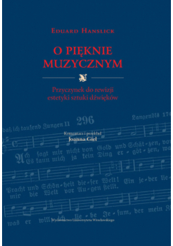Eduard Hanslick, „O pięknie muzycznym. Przyczynek do rewizji estetyki sztuki dźwięków”
