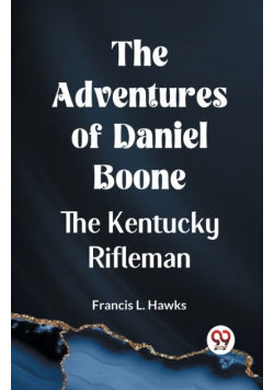 The Adventures Of Daniel Boone The Kentucky Rifleman