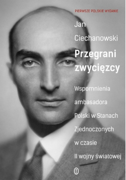 Przegrani zwycięzcy. Wspomnienia ambasadora Polski