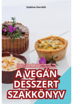 A Vegán Desszert Szakkönyv