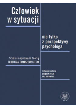 Człowiek w sytuacji nie tylko z perspektywy psychologa