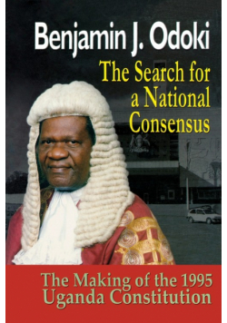 The Search for a National Consensus. the Making of the 1995 Uganda Constitution