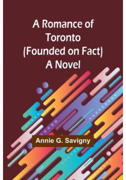 A Romance of Toronto (Founded on Fact)