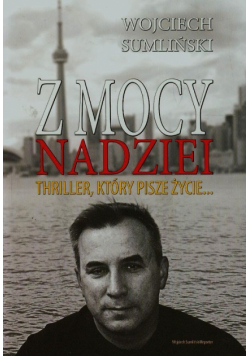 Z mocy nadziei Thriller który pisze życie