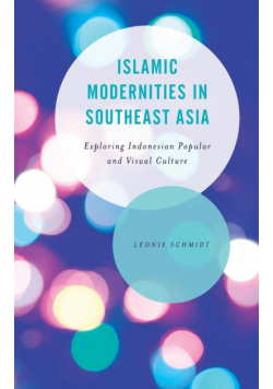 Islamic Modernities in Southeast Asia