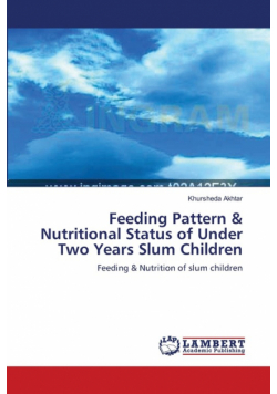 Feeding Pattern & Nutritional Status of Under Two Years Slum Children