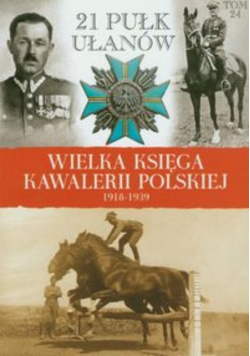 Wielka księga kawalerii polskiej 1918 1939 Tom 24 21 Pułk Ułanów Nadwiślańskich