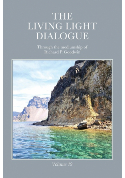 The Living Light Dialogue Volume 19