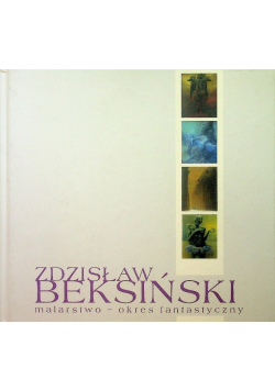 Zdzisław Beksiński Malarstwo okres fantastyczny